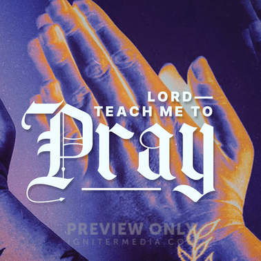 Lord Teach Me To Pray - Social Media Graphics | Church Visuals