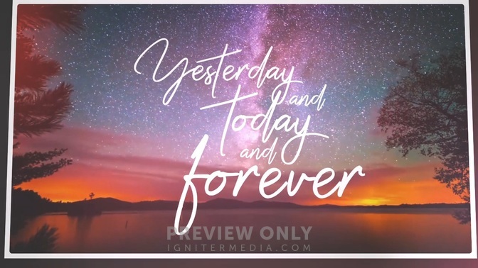 Yesterday, Today & Forever - Hebrews 13:8 - Lyric Media Lyric Video