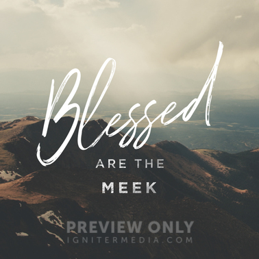 Blessed Are The Meek - Social Media Graphics | Igniter Media