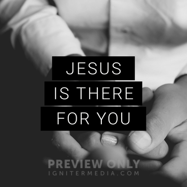 Jesus Is There For You - Social Media Graphics 