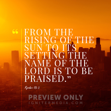 From The Rising Of The Sun...To Be Praised - Social Media Graphics ...