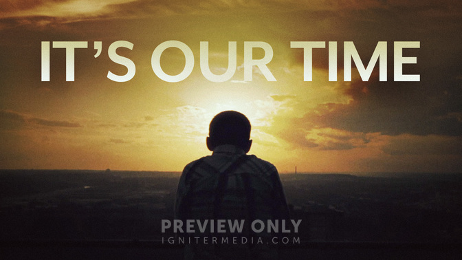 It's Our Time - Mini Movies | Igniter Media