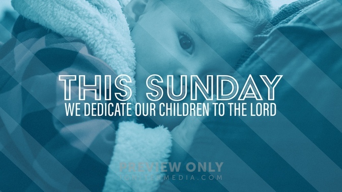 Baby Dedication - This Sunday - Title Graphics | Church Visuals