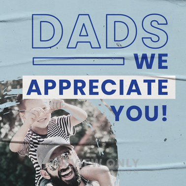 Dads We Appreciate You! - Social Media Graphics | Twelve:Thirty Media